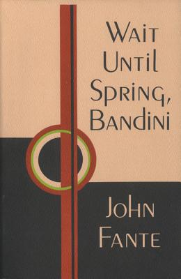 Wait Until Spring, Bandini - John Fante