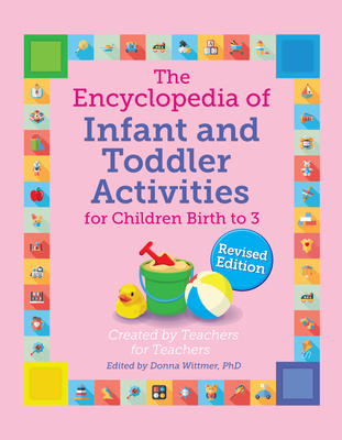 The Encyclopedia of Infant and Toddler Activities, Revised - Donna Wittmer