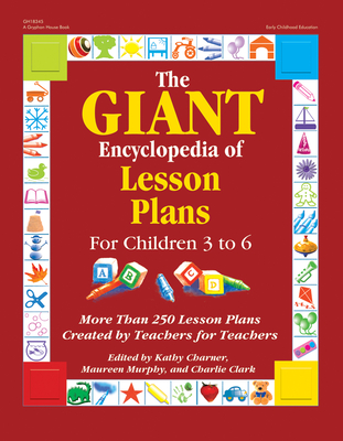 The Giant Encyclopedia of Lesson Plans: More Than 250 Lesson Plans Created by Teachers for Teachers - Kathy Charner