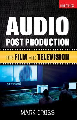 Audio Post Production: For Film and Television - Mark Cross