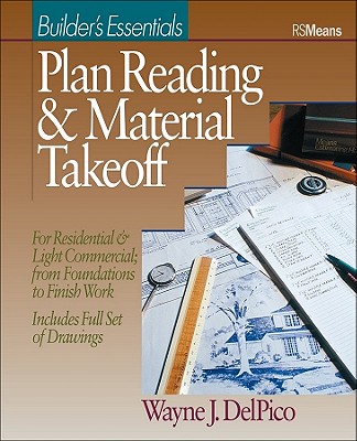 Plan Reading and Material Takeoff: Builder's Essentials - Wayne J. Del Pico