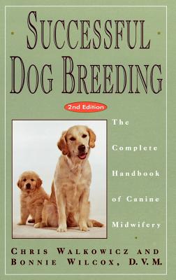 Successful Dog Breeding: The Complete Handbook of Canine Midwifery - Chris Walkowicz