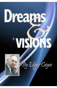 Dreams & Visions - Edgar Cayce