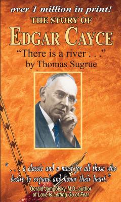 The Story of Edgar Cayce: There Is a River - Thomas Sugrue