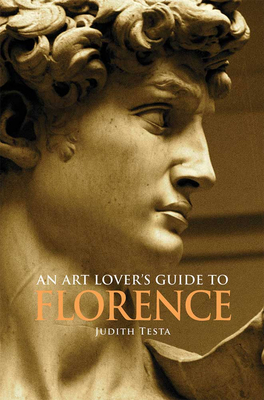 An Art Lover's Guide to Florence - Judith Testa