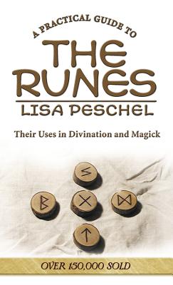 A Practical Guide to the Runes: Their Uses in Divination and Magic - Lisa Peschel