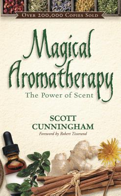 Magical Aromatherapy: The Power of Scent - Scott Cunningham