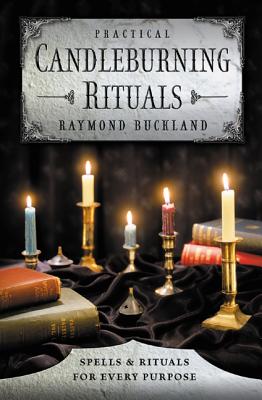 Practical Candleburning Rituals: Spells and Rituals for Every Purpose - Raymond Buckland