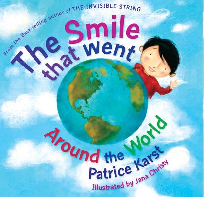 The Smile That Went Around the World: New Revised Edition - Patrice Karst