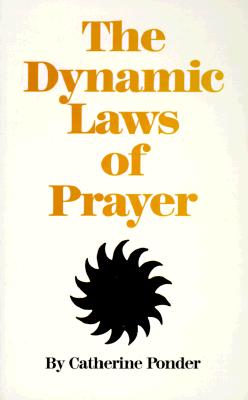 The Dynamic Laws of Prayer - Catherine Ponder