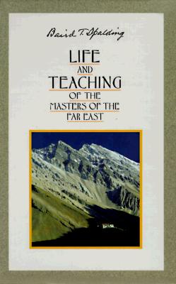 Life and Teachings of the Masters of the Far East - Baird T. Spalding