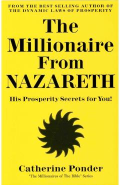 The Millionaire from Nazareth: His Prosperity Secrets for You! - Catherine Ponder