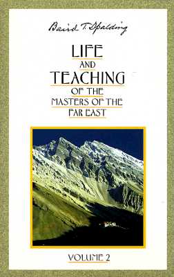 Life and Teaching of the Masters of the Far East - Baird T. Spalding