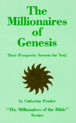 The Millionaires of Genesis, Their Prosperity Secrets for You! - Catherine Ponder
