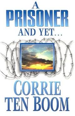 Prisoner and Yet - Corrie Ten Boom