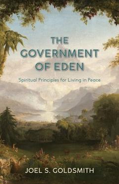 Poza produsului The Government of Eden: Spiritual Principles for Living in Peace - Joel S. Goldsmith