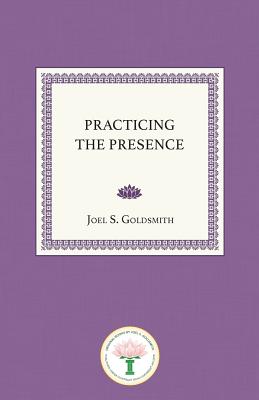 Practicing the Presence - Joel S. Goldsmith