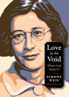 Love in the Void: Where God Finds Us - Simone Weil