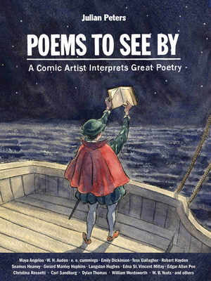Poems to See by: A Comic Artist Interprets Great Poetry - Julian Peters