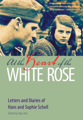 At the Heart of the White Rose: Letters and Diaries of Hans and Sophie Scholl - Hans Scholl