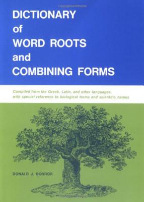 Dictionary of Word Roots and Combining Forms - Donald J. Borror
