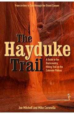 Coperta cărții 'The Hayduke Trail: A Guide to the Backcountry Hiking Trail on the Colorado Plateau - Joe Mitchell'