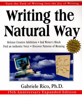 Writing the Natural Way: Turn the Task of Writing Into the Joy of Writing - Gabriele Lusser Rico
