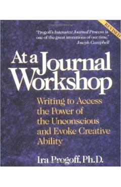 At a Journal Workshop: Writing to Access the Power of the Unconscious and Evoke Creative Ability - Ira Progoff
