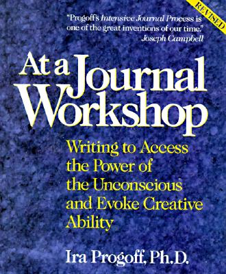 At a Journal Workshop: Writing to Access the Power of the Unconscious and Evoke Creative Ability - Ira Progoff