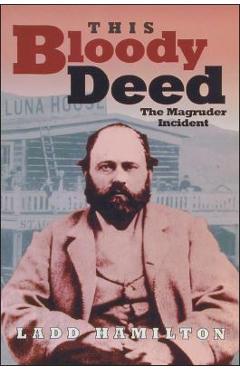 Coperta cărții 'This Bloody Deed: The Magruder Incident - Ladd Hamilton'