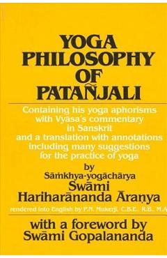 Poza produsului Yoga Philosophy of Patanjali: Containing His Yoga Aphorisms with Vyasa's Commentary in Sanskrit and a Translation with Annotations Including Many Su - Swami Aranya Hariharananda