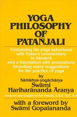 Yoga Philosophy of Patanjali: Containing His Yoga Aphorisms with Vyasa's Commentary in Sanskrit and a Translation with Annotations Including Many Su - Swami Aranya Hariharananda