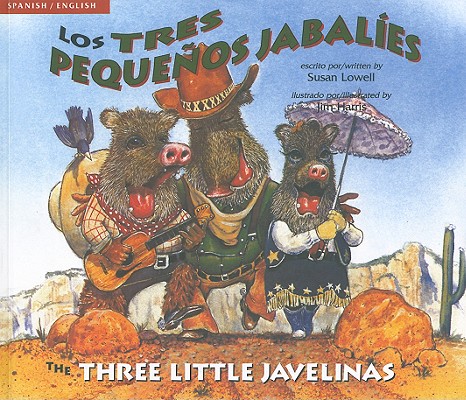 Los Tres Pequenos Jabalies/The Three Little Javelinas - Susan Lowell