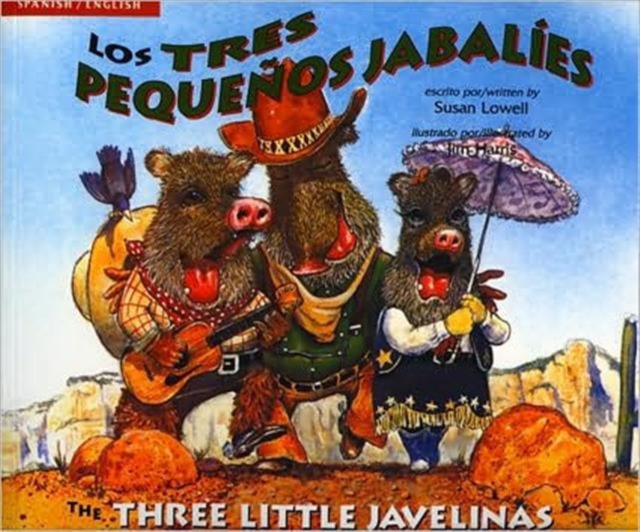 Los Tres Pequenos Jabalies/The Three Little Javelinas - Susan Lowell
