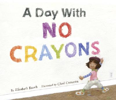 A Day with No Crayons - Elizabeth Rusch