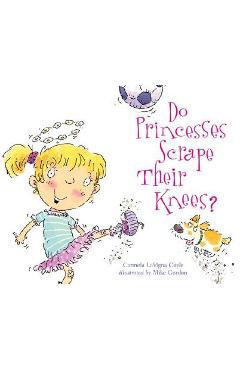 Poza produsului Do Princesses Scrape Their Knees? - Carmela Lavigna Coyle