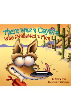 Coperta cărții 'There Was a Coyote Who Swallowed a Flea - Jennifer Ward'