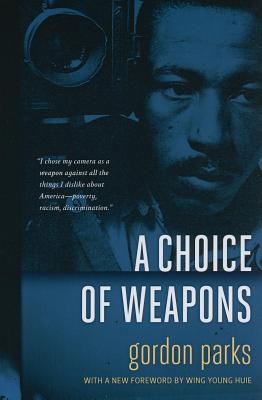 A Choice of Weapons - Gordon Parks