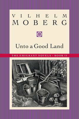 Unto a Good Land: The Emigrant Novels: Book II - Vilhelm Moberg