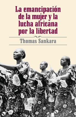 La Emancipaci�n de la Mujer Y La Lucha Africana Por La Libertad - Thomas Sankara