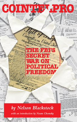 Cointelpro: The Fbi's Secret War on Political Freedom - Nelson Blackstock