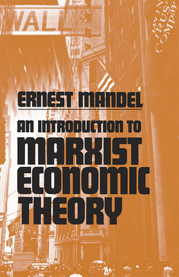 An Introduction to Marxist Economic Theory - Ernest Mandel