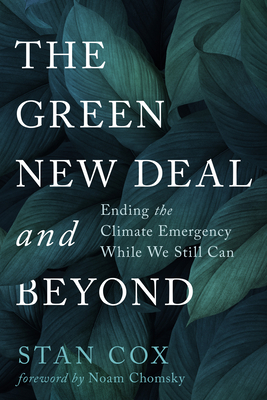 The Green New Deal and Beyond: Ending the Climate Emergency While We Still Can - Stan Cox