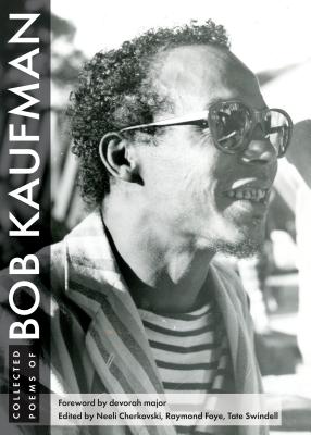 Collected Poems of Bob Kaufman - Bob Kaufman