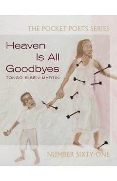 Poza produsului Heaven Is All Goodbyes: Pocket Poets No. 61 - Tongo Eisen-martin