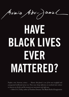 Have Black Lives Ever Mattered? - Mumia Abu-jamal