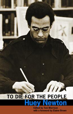 To Die for the People: The Writings of Huey P. Newton - Huey Newton