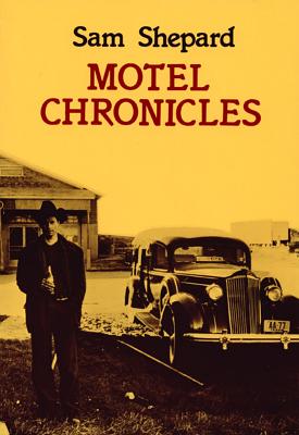 Motel Chronicles - Sam Shepard