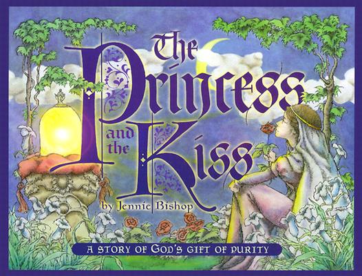 The Princess and the Kiss: A Story of God's Gift of Purity - Jennie Bishop
