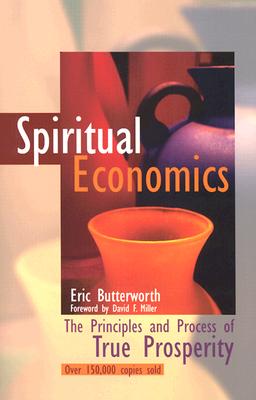 Spiritual Economics: The Principles and Process of True Prosperity - Eric Butterworth